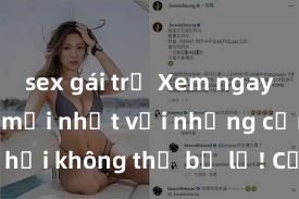 sex gái trẻ Xem ngay phim sex mới nhất với những cảnh nóng hổi không thể bỏ lỡ! Cơ hội tận hưởng những khoảnh khắc đầy kích thích ngay hôm nay!