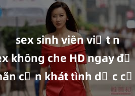 sex sinh viên việt nam Xem sex không che HD ngay để thỏa mãn cơn khát tình dục của bạn! Video chất lượng cao, cảnh quay rõ nét, sẽ khiến bạn không thể rời mắt! Hãy trải nghiệm ngay!