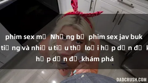 phim sex mỹ Những bộ phim sex jav bukkake nổi tiếng và nhiều tiểu thể loại hấp dẫn để khám phá