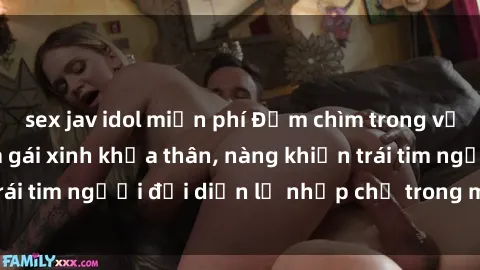 sex jav idol miễn phí Đắm chìm trong vẻ đẹp tự nhiên của gái xinh khỏa thân, nàng khiến trái tim người đối diện lỡ nhịp chỉ trong một cái nhìn.