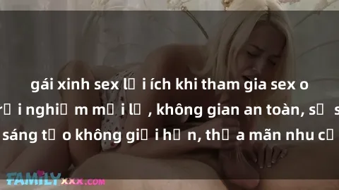 gái xinh sex lợi ích khi tham gia sex online không che: Trải nghiệm mới lạ, không gian an toàn, sự sáng tạo không giới hạn, thỏa mãn nhu cầu tình dục của bạn.