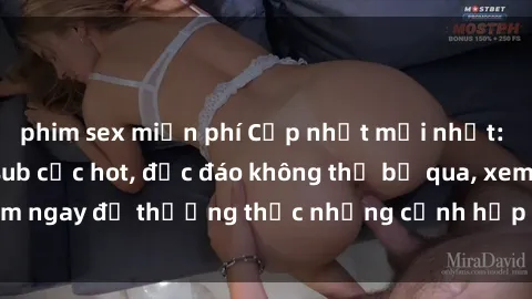 phim sex miễn phí Cập nhật mới nhất: Top phim JAV Vietsub cực hot, độc đáo không thể bỏ qua, xem ngay để thưởng thức những cảnh hấp dẫn và đầy kích thích!