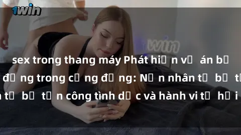 sex trong thang máy Phát hiện vụ án bạo dâm sex gây chấn động trong cộng đồng: Nạn nhân tố bị tấn công tình dục và hành vi tệ hại được tiết lộ