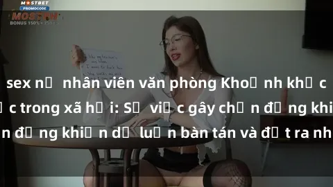 sex nữ nhân viên văn phòng Khoảnh khắc sex cô cháu gây sốc trong xã hội: Sự việc gây chấn động khiến dư luận bàn tán và đặt ra nhiều tranh cãi.