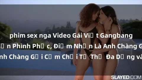 phim sex nga Video Gái Việt Gangbang Xem Đã Để Lòng Bồn Phình Phục, Điểm Nhấn Là Anh Chàng Gợi Cảm Chơi Tư Thế Đa Dạng và Phê Đê Mê