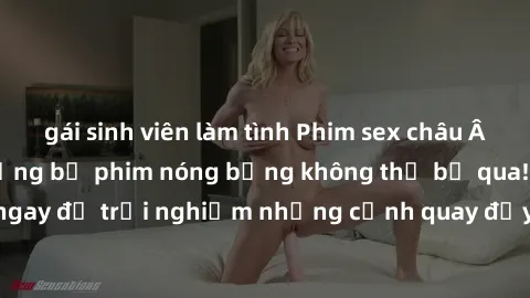 gái sinh viên làm tình Phim sex châu Âu đỉnh cao: Top những bộ phim nóng bỏng không thể bỏ qua! Xem ngay để trải nghiệm những cảnh quay đầy kích thích và cuồng nhiệt.