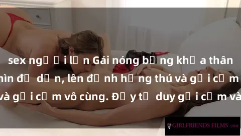 sex người lớn Gái nóng bỏng khỏa thân khiến mọi ánh nhìn đổ dồn, lên đỉnh hứng thú và gợi cảm vô cùng. Đầy tư duy gợi cảm và quyến rũ.