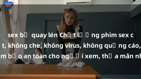 sex bị quay lén Chất lượng phim sex cập nhật mới nhất, không che, không virus, không quảng cáo, đảm bảo an toàn cho người xem, thỏa mãn nhu cầu tình dục của bạn.