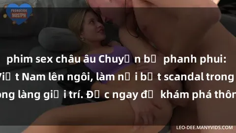 phim sex châu âu Chuyện bị phanh phui: Sex người mẫu Việt Nam lên ngôi, làm nổi bật scandal trong làng giải trí. Đọc ngay để khám phá thông tin mới nhất!