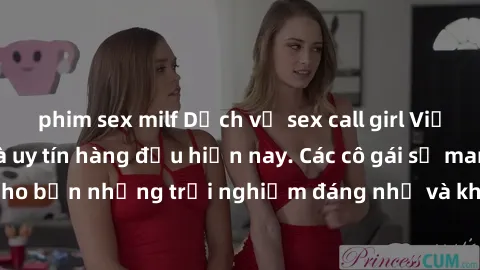 phim sex milf Dịch vụ sex call girl Việt Nam đẳng cấp và uy tín hàng đầu hiện nay. Các cô gái sẽ mang lại cho bạn những trải nghiệm đáng nhớ và không thể quên. Liên hệ ngay!