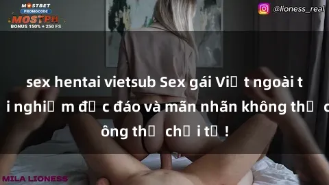 sex hentai vietsub Sex gái Việt ngoài trời: Trải nghiệm độc đáo và mãn nhãn không thể chối từ!