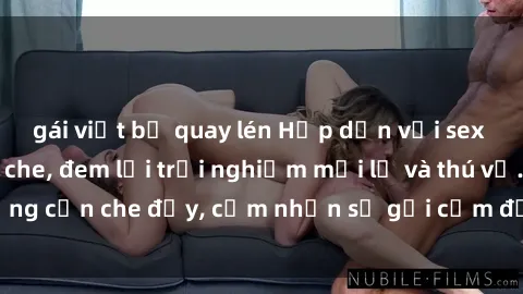 gái việt bị quay lén Hấp dẫn với sex người lớn không che, đem lại trải nghiệm mới lạ và thú vị. Chẳng cần che đậy, cảm nhận sự gợi cảm đầy quyến rũ ngay hôm nay!