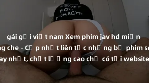 gái gọi việt nam Xem phim jav hd miễn phí đỉnh cao không che - Cập nhật liên tục những bộ phim sex hay nhất, chất lượng cao chỉ có tại website chuyên nghiệp hàng đầu.