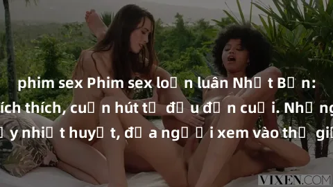 phim sex Phim sex loạn luân Nhật Bản: Hành động đầy kích thích, cuốn hút từ đầu đến cuối. Những cảnh quay đầy nhiệt huyết, đưa người xem vào thế giới độc đáo của tình thân. Đừng bỏ lỡ!