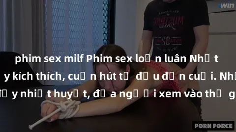 phim sex milf Phim sex loạn luân Nhật Bản: Hành động đầy kích thích, cuốn hút từ đầu đến cuối. Những cảnh quay đầy nhiệt huyết, đưa người xem vào thế giới độc đáo của tình thân. Đừng bỏ lỡ!