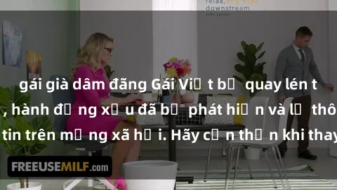 gái già dâm đãng Gái Việt bị quay lén trong phòng thay đồ, hành động xấu đã bị phát hiện và lộ thông tin trên mạng xã hội. Hãy cẩn thận khi thay đồ ở nơi công cộng!