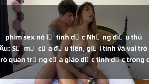 phim sex nô lệ tình dục Những điều thú vị về sex ở Bắc Âu: Sự mở cửa đầu tiên, giới tính và vai trò quan trọng của giáo dục tình dục trong các quốc gia này.