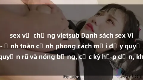 sex vợ chồng vietsub Danh sách sex Việt Nam không che - Ảnh toàn cảnh phong cách mới đầy quyến rũ và nóng bỏng, cực kỳ hấp dẫn, không thể bỏ qua!