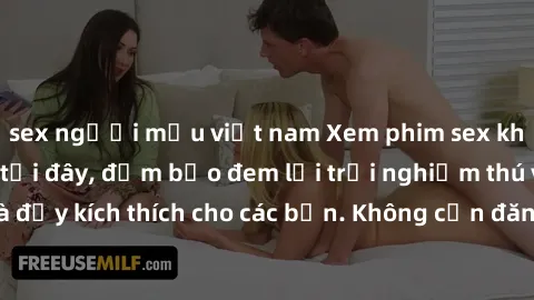 sex người mẫu việt nam Xem phim sex không che miễn phí tại đây, đảm bảo đem lại trải nghiệm thú vị và đầy kích thích cho các bạn. Không cần đăng ký, hoàn toàn miễn phí.